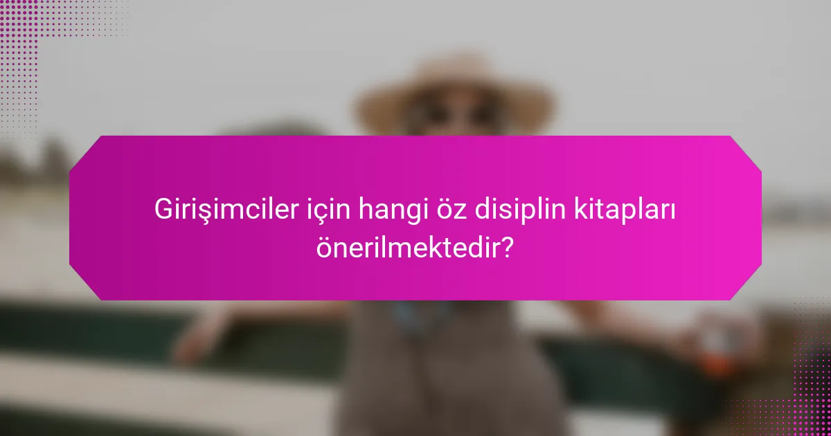Girişimciler için hangi öz disiplin kitapları önerilmektedir?