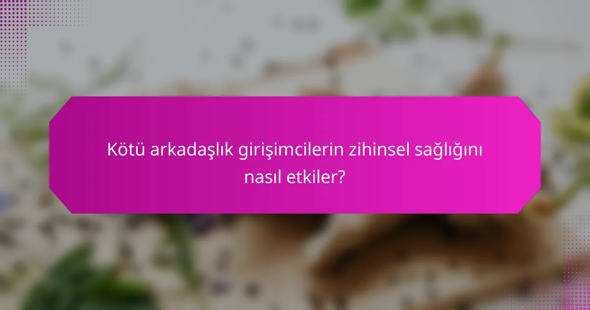 Kötü arkadaşlık girişimcilerin zihinsel sağlığını nasıl etkiler?
